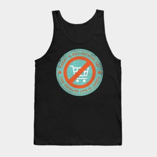 Today is Buy Nothing Day Badge Tank Top